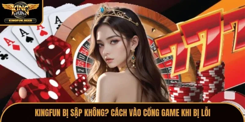 Kingfun bị sập không
